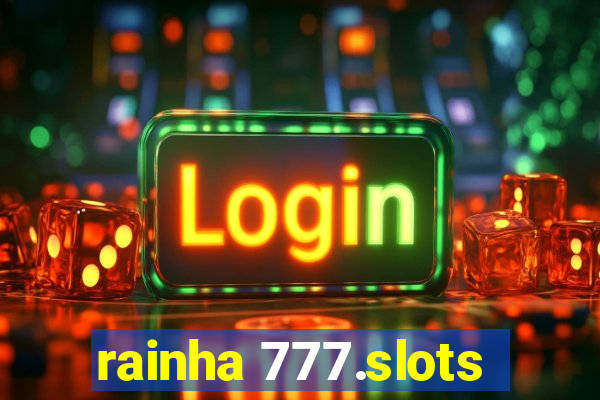 rainha 777.slots